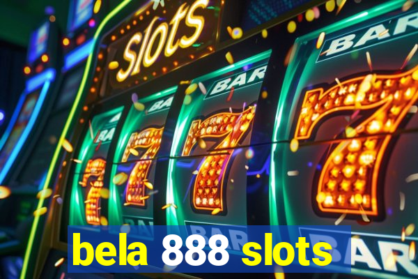 bela 888 slots